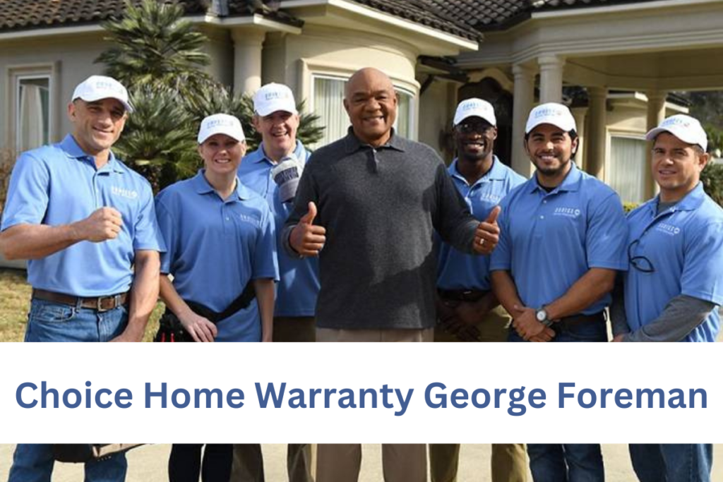 choice home warranty George Foreman